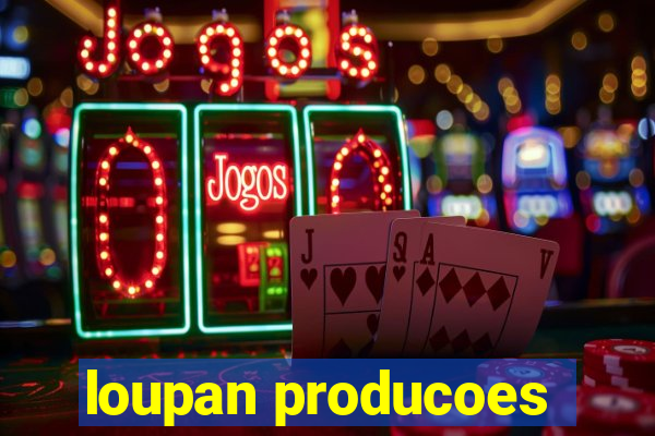 loupan producoes